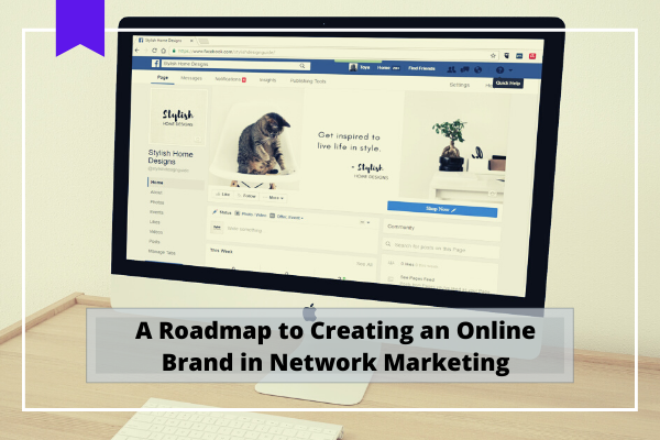 A Roadmap to Creating an Online Brand in Network Marketing