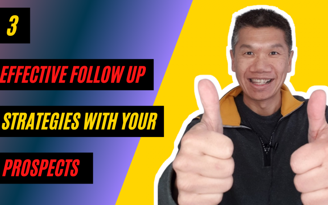 Three Effective Follow Up Strategies With Your Prospects