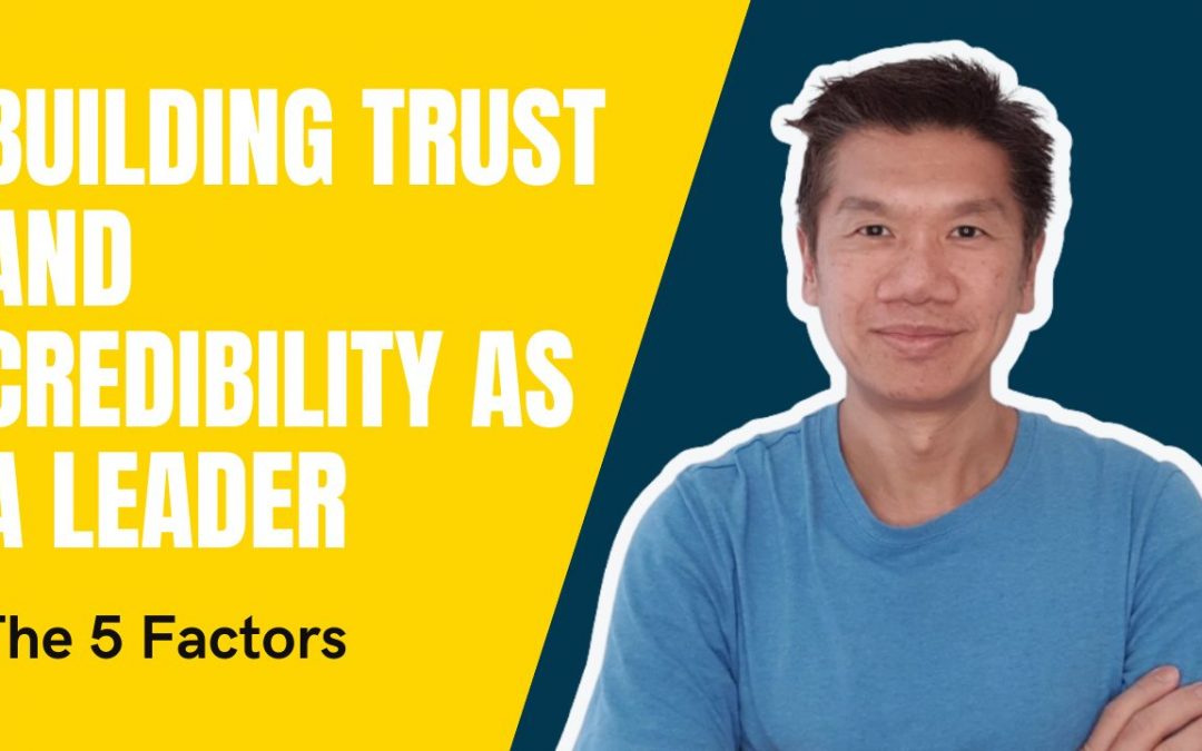 Building Trust And Credibility As A Leader – The 5 Factors