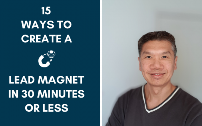 Create An Irresistible Lead Magnet in 30 Minutes or Less Even If You Have No Tech Skills