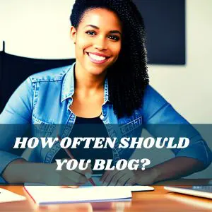 A blogger posing the question - how often should you blog.