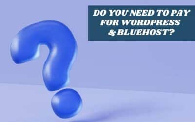 Do I Have to Pay for WordPress If I Have Bluehost