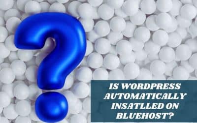 Is WordPress Automatically Installed on Bluehost?