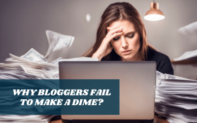 Why Do Bloggers Fail to Make Money?