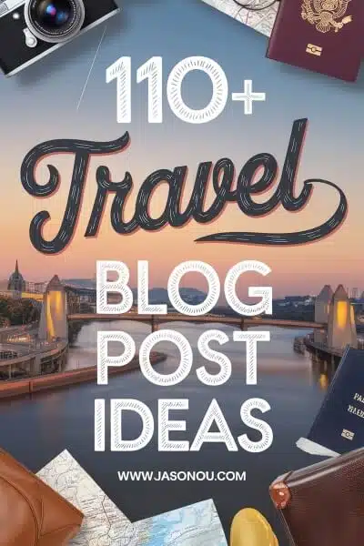 Pinterest pin with an overlay text that says 110+ travel blog post ideas.