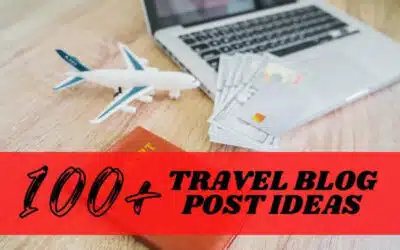 105+ Travel Blog Post Ideas for Beginners : 2025 Ultimate Guide